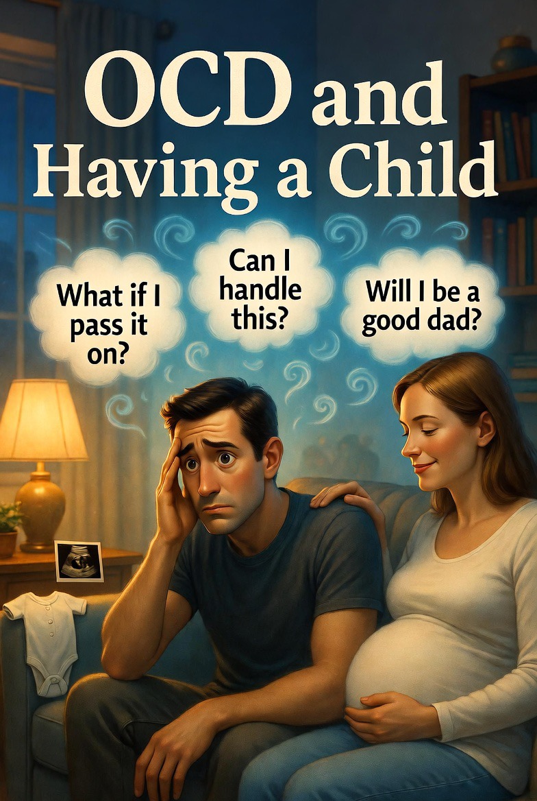 Father reflecting on OCD, parenting, ERP, and caring for a new child